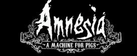 Amnesia: A Machine for Pigs