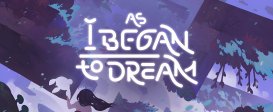 As I Began to Dream
