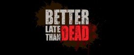 Better Late Than DEAD