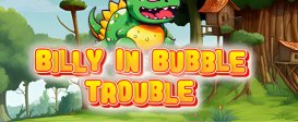 Billy in Bubble Trouble
