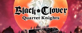 BLACK CLOVER: QUARTET KNIGHTS