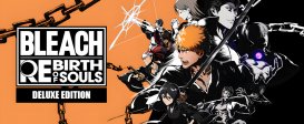 Bleach Rebirth of Souls Deluxe Edition