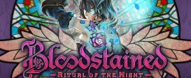 Bloodstained: Ritual of the Night