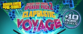 Borderlands: The Pre-Sequel Claptastic Voyage and Ultimate Vault Hunter Upgrade Pack 2