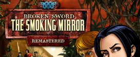 Broken Sword 2 - the Smoking Mirror: Remastered