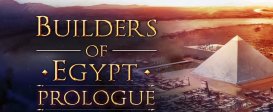 Builders of Egypt: Prologue
