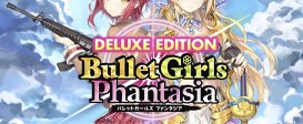 Bullet Girls Phantasia Deluxe Edition