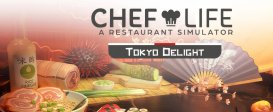 Chef Life: A Restaurant Simulator - TOKYO DELIGHT