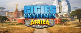 Cities: Skylines - Content Creator Pack: Africa in Miniature