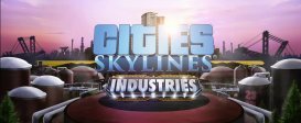 Cities: Skylines - Industries