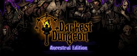 Darkest Dungeon: Ancestral Edition