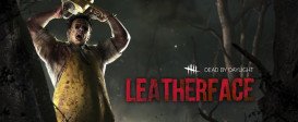 Dead by Daylight - Leatherface™