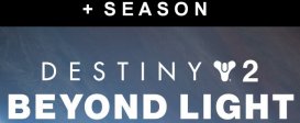 Destiny 2: Beyond Light + Season