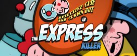 Detective Case and Clown Bot in: The Express Killer