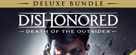 Dishonored: Death of the Outsider - Deluxe Bundle