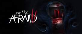 Don’t Be Afraid 2