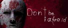 Don't Be Afraid