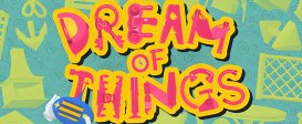 Dream of Things 物之梦
