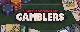 Dungeons & Degenerate Gamblers