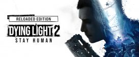 Dying Light 2 Stay Human: Reloaded Edition