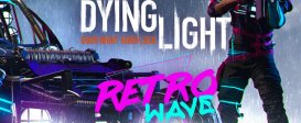 Dying Light - Retrowave Bundle