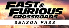 FAST & FURIOUS CROSSROADS: Season Pass
