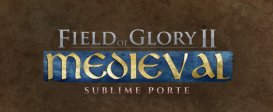 Field of Glory II: Medieval - Sublime Porte