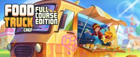 Food Truck Chef - Full Course Edition
