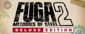 Fuga: Melodies of Steel 2 - Deluxe Edition
