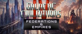 Galactic Civilizations IV: Federations & Empires