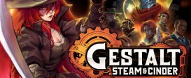 Gestalt: Steam & Cinder