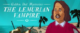 Golden Idol Mysteries: The Lemurian Vampire
