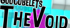 GooCubelets: The Void