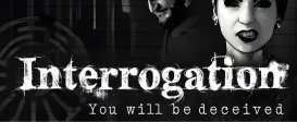 Interrogation: You will be deceived