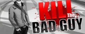 Kill The Bad Guy