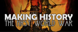Making History: The First World War