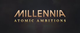 Millennia: Atomic Ambitions