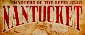 Nantucket - Masters of the Seven Seas