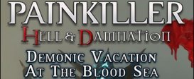 Painkiller Hell & Damnation - Demonic Vacation at the Blood Sea
