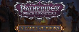 Pathfinder: Wrath of the Righteous - A Dance of Masks