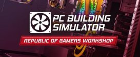 PC Building Simulator - Republic of Gamers Workshop