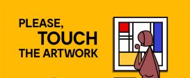 Please, Touch The Artwork