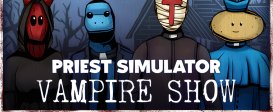 Priest Simulator: Vampire Show