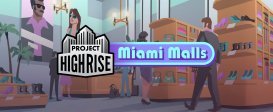 Project Highrise: Miami Malls