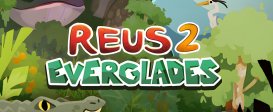 Reus 2 - Everglades