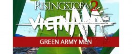 Rising Storm 2: Vietnam - Green Army Men
