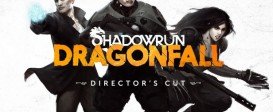 Shadowrun: Dragonfall - Director's Cut
