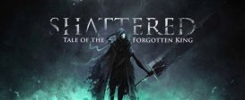 Shattered - Tale of the Forgotten King