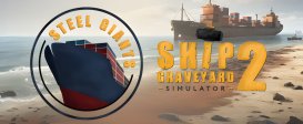 Ship Graveyard Simulator 2 - Steel Giants DLC