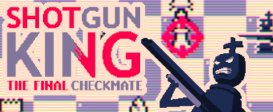 Shotgun King: The Final Checkmate